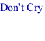 Don’t Cry